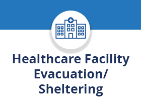 Healthcare Facility Evacuation/Sheltering